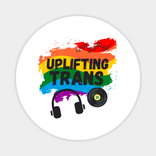 Uplifting Trance LGBTQI+ Edition Beautiful Trans Music Lover Gift Magnet